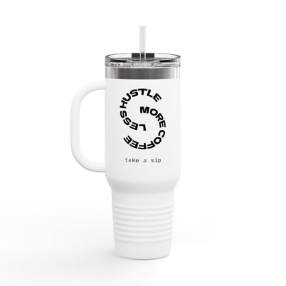 Hustle More Less Coffee Insulated Travel Mug 40oz | Tumbler