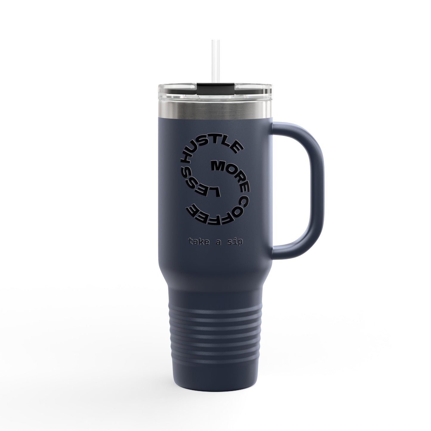 Hustle More Less Coffee Insulated Travel Mug 40oz | Tumbler
