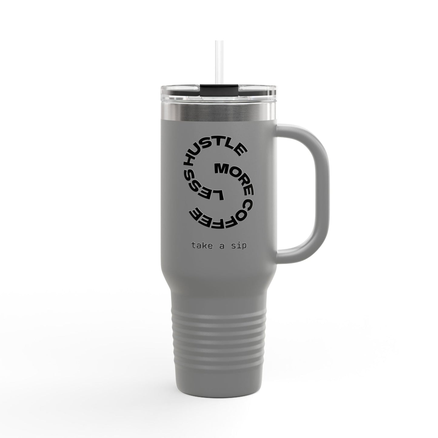Less Hustle More Coffee, Take a Sip Insulated Travel Mug 40oz | Tumbler