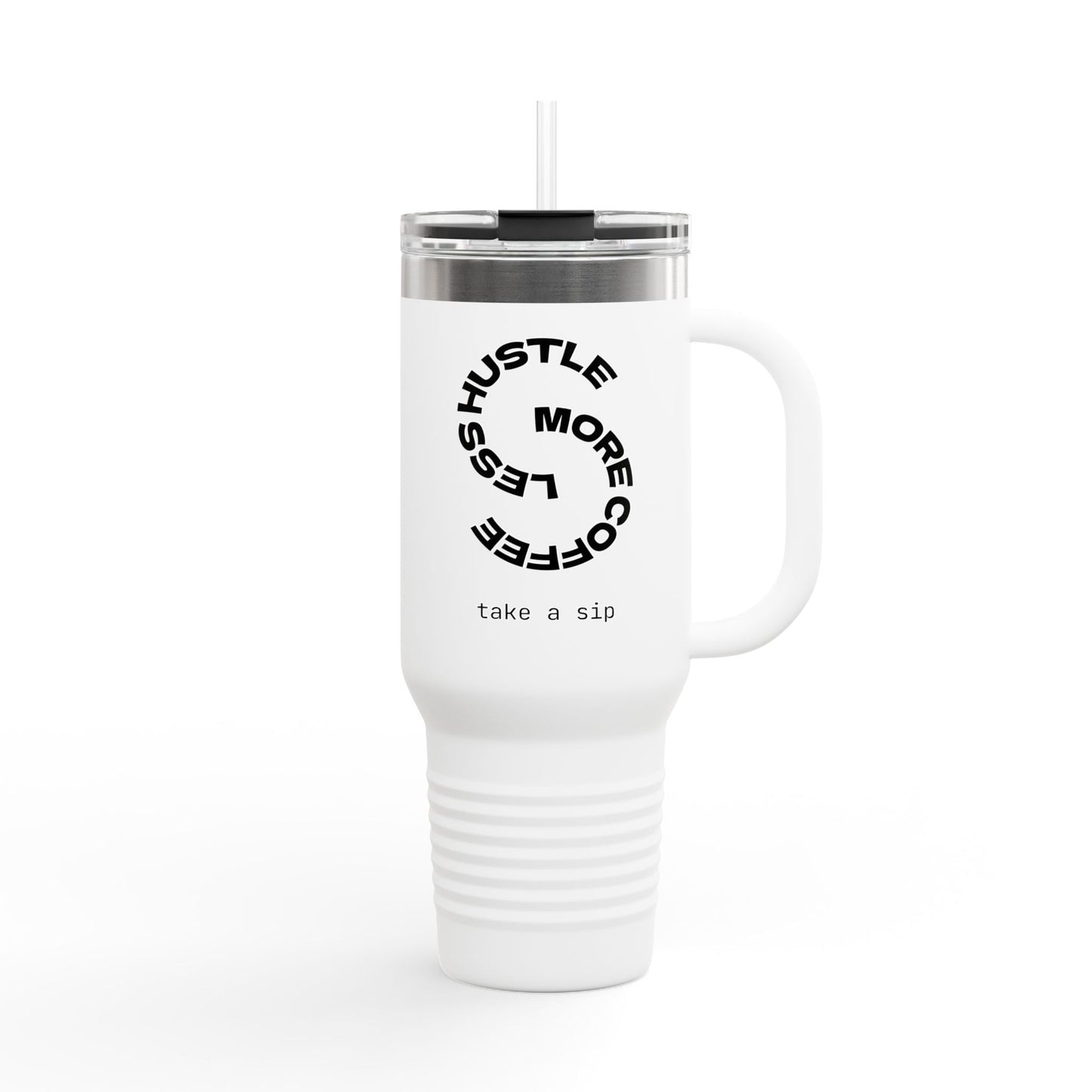 Less Hustle More Coffee, Take a Sip Insulated Travel Mug 40oz | Tumbler