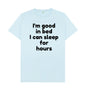 Men's I'm Good In Bed Print T-Shirts