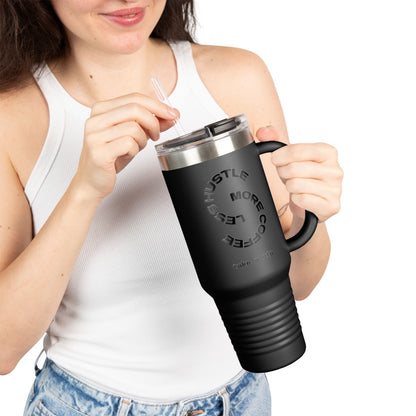 Less Hustle More Coffee, Take a Sip Insulated Travel Mug 40oz | Tumbler